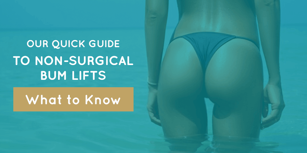QUICK GUIDE TO NON-SURGICAL BUM LIFTS (WHAT TO KNOW)