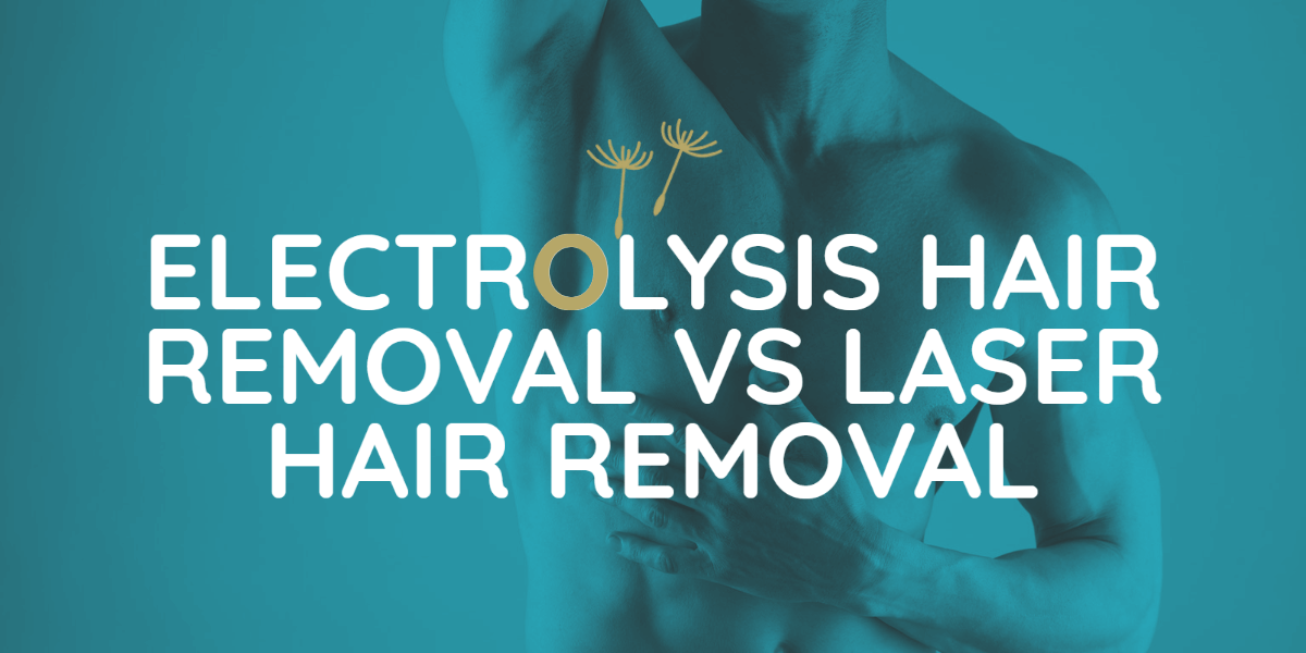 Electrolysis vs Laser Hair Removal: Choosing the Method for Lasting Results